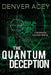 The Quantum Deception by Denver Acey