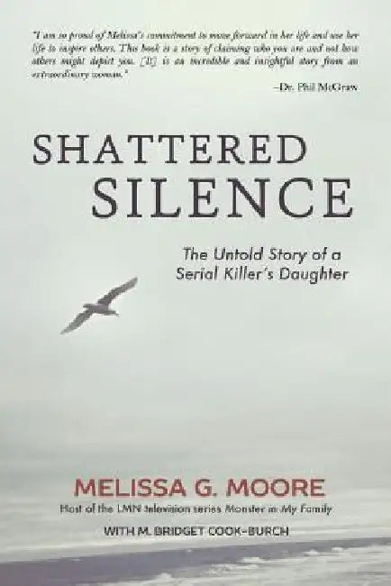 Shattered Silence (New): The Untold Story of a Serial Killer's Daughter by M. Cook-Burch