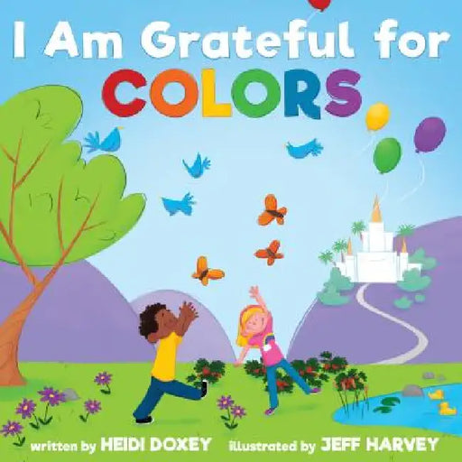 I Am Grateful for Colors by Heidi Doxey, Jeff Harvey