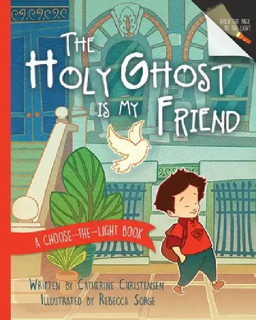 The Holy Ghost Is My Friend: A Choose-The-Light Book by Catherine Christensen