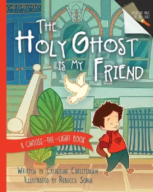The Holy Ghost Is My Friend: A Choose-The-Light Book by Catherine Christensen