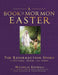 Book of Mormon Easter: The Resurrection Story in Picture, Verse, and Song: The Resurrection Story in Picture, Verse, and Song by Michelle Kendall, Sarah Nightingale