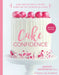Cake Confidence by Mandy Merriman