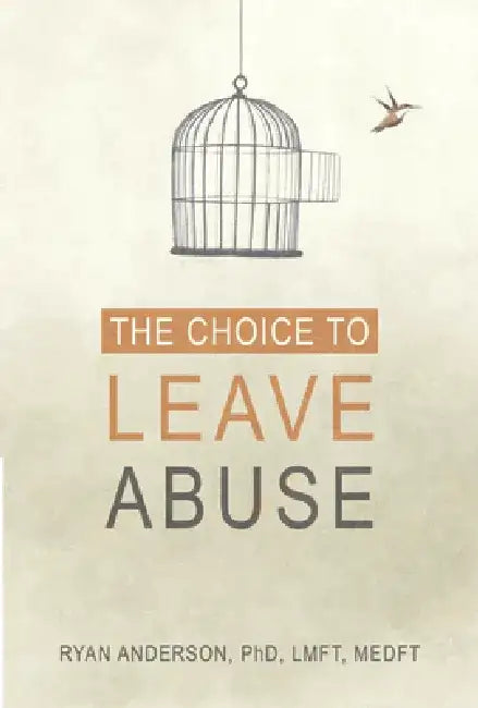 The Choice to Leave Abuse by Ryan Anderson