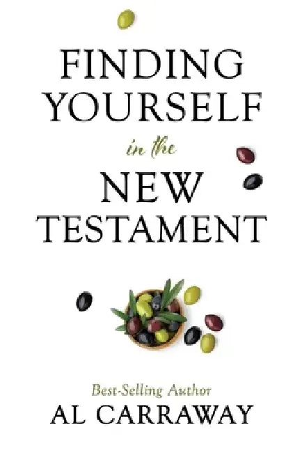 Finding Yourself in the New Testament by Al Carraway