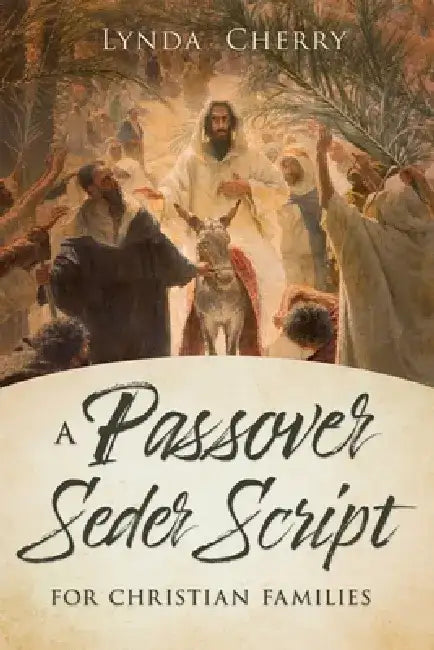 A Passoover Seder Script for Christian Latter-Day Saint Families