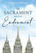 The Sacrament and Your Endowment by Mark Shields