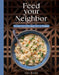 Feed Your Neighbor: Recipes for Food We Bring to Love and Heal by Kami Bratten