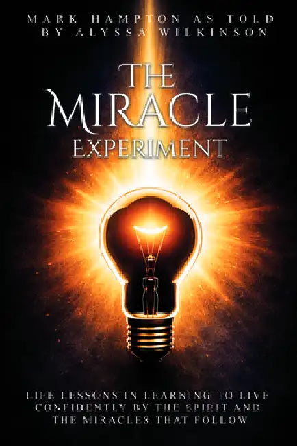 The Miracle Experiment by Mark Hampton, Alyssa Wilkinson