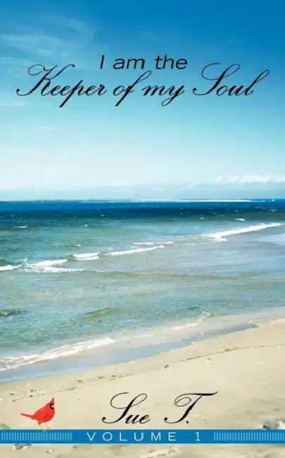 I Am the Keeper of My Soul by Sue T.