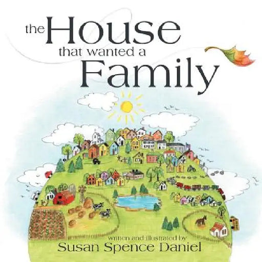 The House That Wanted a Family by Susan Spence Daniel
