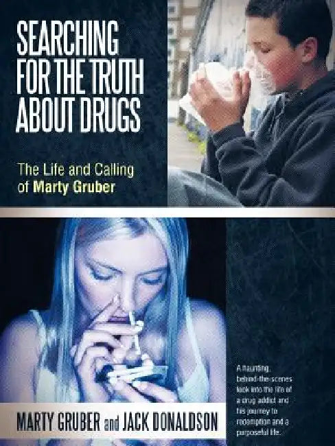 Searching for the Truth about Drugs: The Life and Calling of Marty Gruber by Marty Gruber, Jack Donaldson
