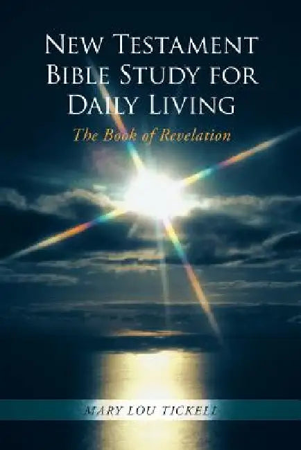 New Testament Bible Study for Daily Living: The Book of Revelation by Mary Lou Tickell