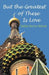 But the Greatest of These Is Love by Debbie Barrow Michael