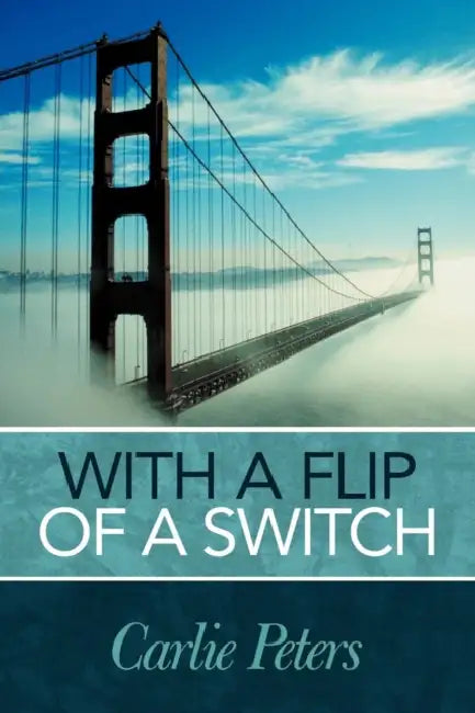 With a Flip of a Switch by Carlie Peters