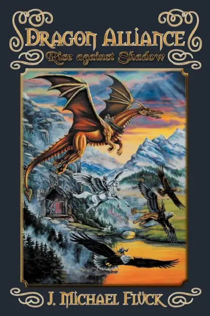 Dragon Alliance: Rise Against Shadow by J. Michael Fluck