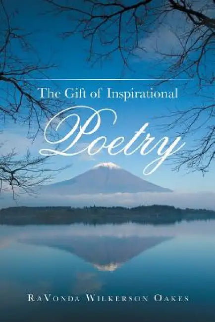 The Gift of Inspirational Poetry by Ravonda Wilkerson Oakes