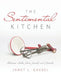 The Sentimental Kitchen: Delicious Dishes from Family and Friends by Janet L. Gaebel
