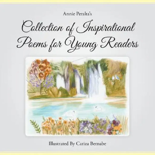 Collection of Inspirational Poems for Young Readers by Annie Peralta
