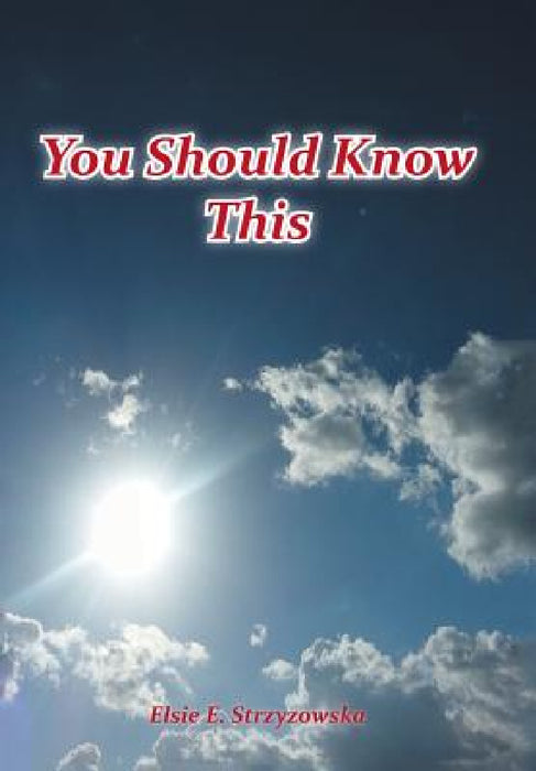 You Should Know This by Elsie E. Strzyzowska