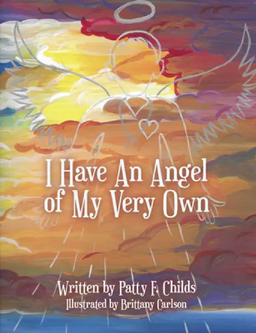 I Have an Angel of My Very Own by Patty F. Childs