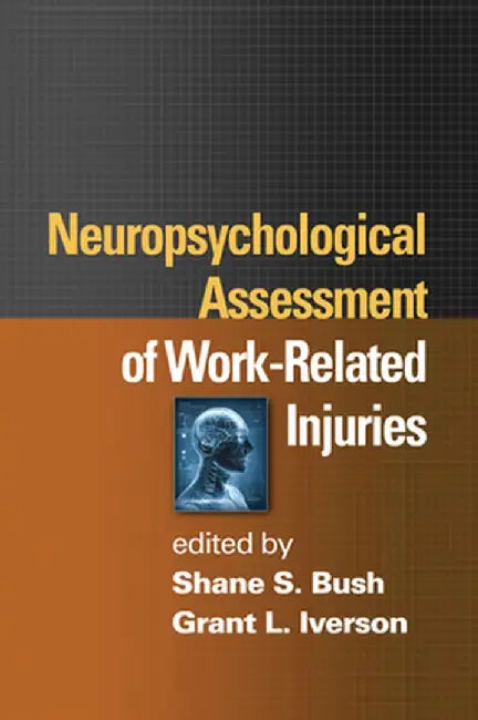 Neuropsychological Assessment of Work-Related Injuries by Shane S. Bush