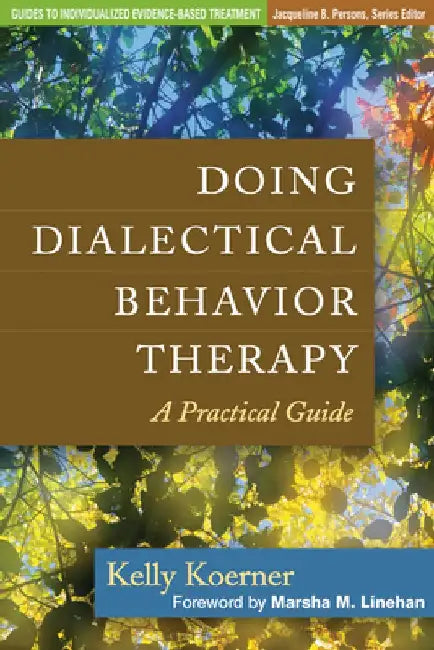 Doing Dialectical Behavior Therapy: A Practical Guide by Kelly Koerner
