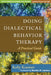 Doing Dialectical Behavior Therapy: A Practical Guide by Kelly Koerner