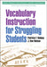 Vocabulary Instruction for Struggling Students by Patricia F. Vadasy