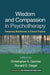 Wisdom and Compassion in Psychotherapy: Deepening Mindfulness in Clinical Practice by Christopher Germer