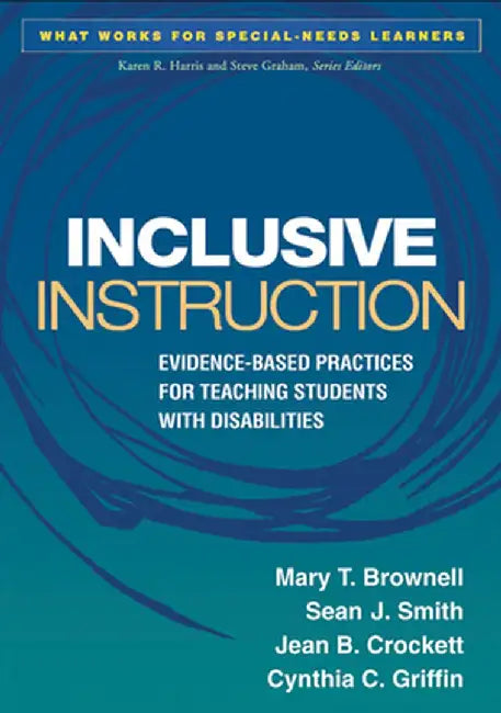 Inclusive Instruction: Evidence-Based Practices for Teaching Students with Disabilities by Mary T. Brownell