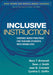 Inclusive Instruction: Evidence-Based Practices for Teaching Students with Disabilities by Mary T. Brownell