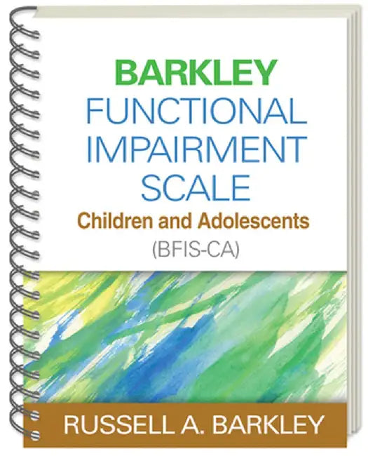 Barkley Functional Impairment Scale--Children and Adolescents (Bfis-Ca) by Russell A. Barkley
