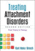 Treating Attachment Disorders: From Theory to Therapy by Karl Heinz Brisch