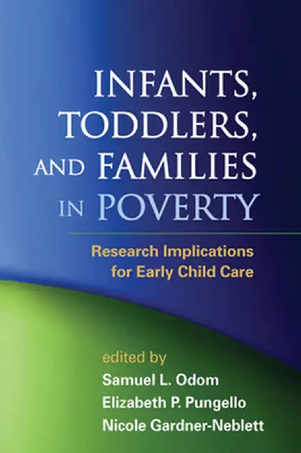 Infants, Toddlers, and Families in Poverty: Research Implications for Early Child Care by Samuel L. Odom