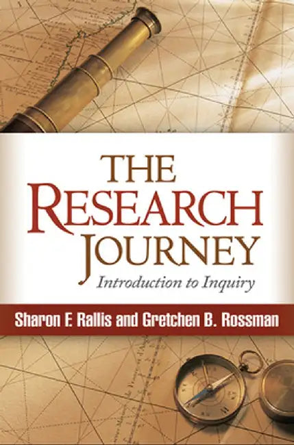 The Research Journey: Introduction to Inquiry by Sharon F. Rallis