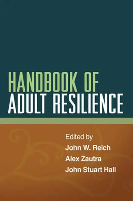 Handbook of Adult Resilience by John W. Reich