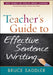 Teacher's Guide to Effective Sentence Writing by Bruce Saddler