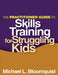 The Practitioner Guide to Skills Training for Struggling Kids by Michael L. Bloomquist