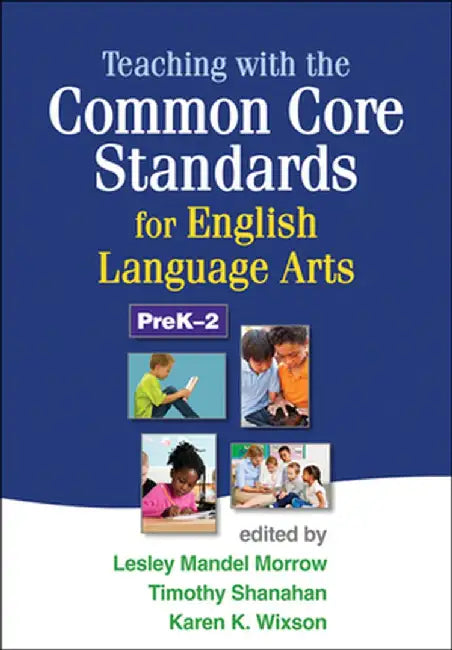 Teaching with the Common Core Standards for English Language Arts, PreK-2 by Lesley Mandel Morrow
