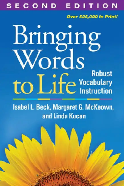 Bringing Words to Life: Robust Vocabulary Instruction by Isabel L. Beck