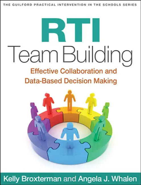 RTI Team Building: Effective Collaboration and Data-Based Decision Making by Kelly Broxterman