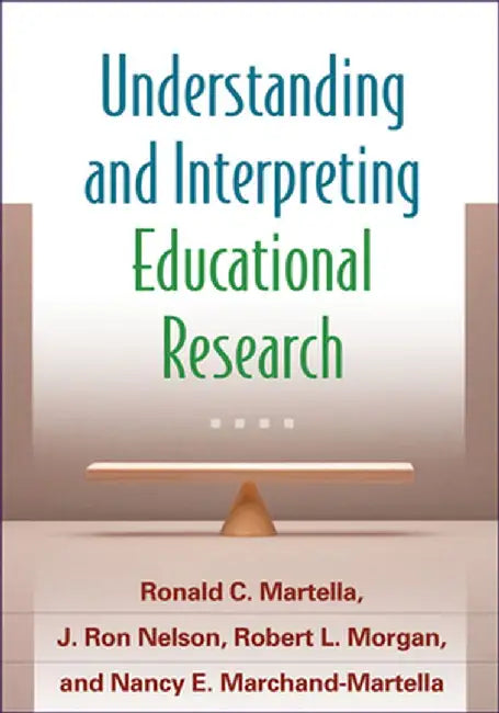 Understanding and Interpreting Educational Research by Ronald C. Martella