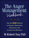 The Anger Management Workbook: Use the STOP Method to Replace Destructive Responses with Constructive Behavior by W. Robert Nay