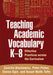 Teaching Academic Vocabulary K-8: Effective Practices Across the Curriculum by Camille Blachowicz