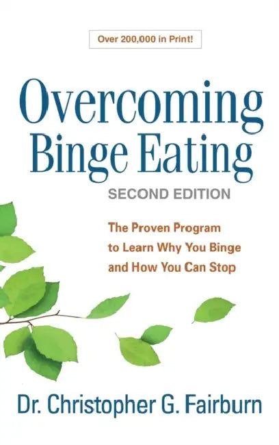 Overcoming Binge Eating: The Proven Program to Learn Why You Binge and How You Can Stop by Christopher G. Fairburn