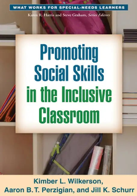 Promoting Social Skills in the Inclusive Classroom by Kimber L. Wilkerson