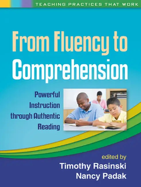 From Fluency to Comprehension: Powerful Instruction Through Authentic Reading by Timothy Rasinski