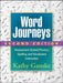 Word Journeys: Assessment-Guided Phonics, Spelling, and Vocabulary Instruction by Kathy Ganske