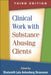Clinical Work with Substance-Abusing Clients by Shulamith Lal Straussner